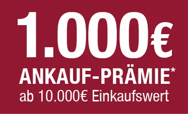 1000 € Ankaufprämie - Ab 10000 € Einkaufswert