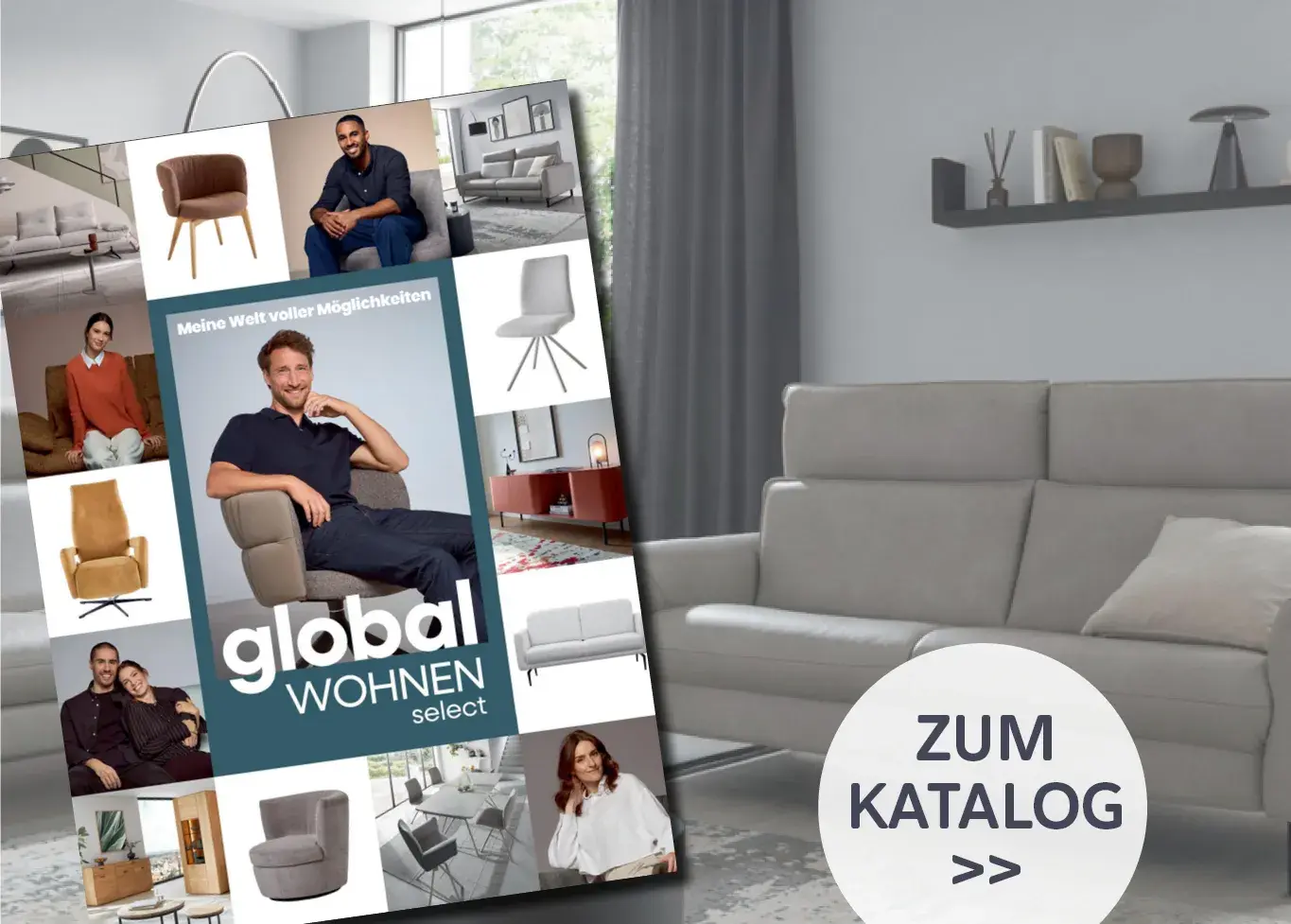 global wohnen select Katalog vor modernem grauen Sofa im Wohnzimmer, mit Button Zum Katalog. Stilvolle Möbel und Einrichtungsideen für anspruchsvolles Wohnen und modernes Design.
