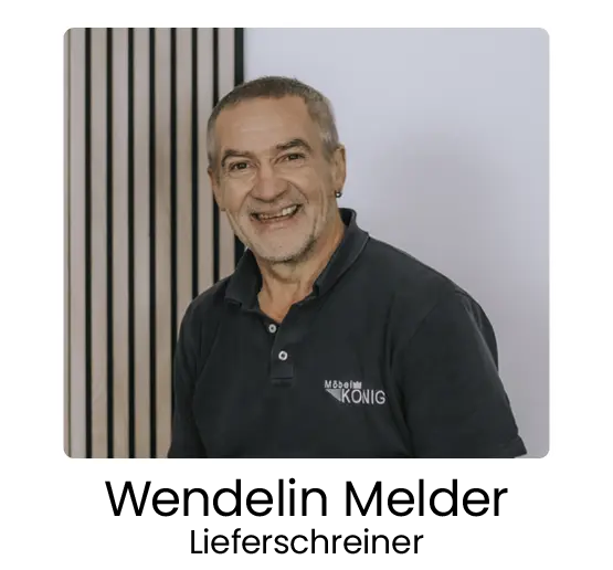 Möbel König, Wendelin Melder