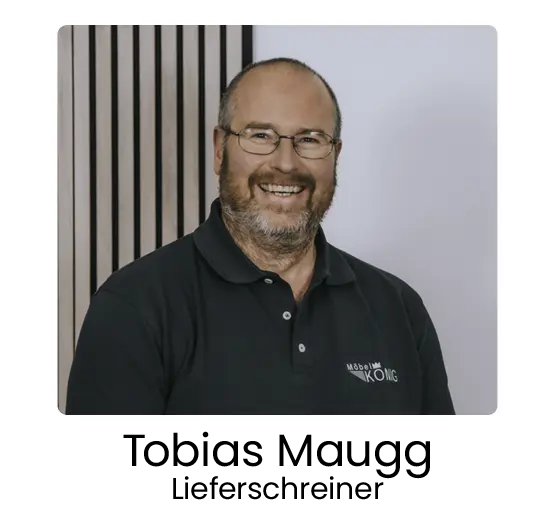 Möbel König, Tobias Maugg